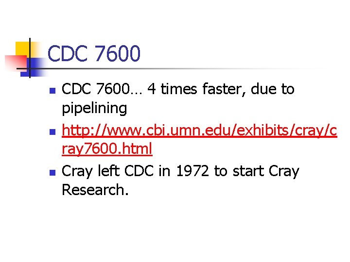 CDC 7600 n n n CDC 7600… 4 times faster, due to pipelining http: