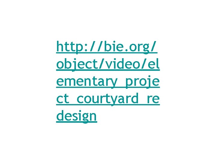 http: //bie. org/ object/video/el ementary_proje ct_courtyard_re design 