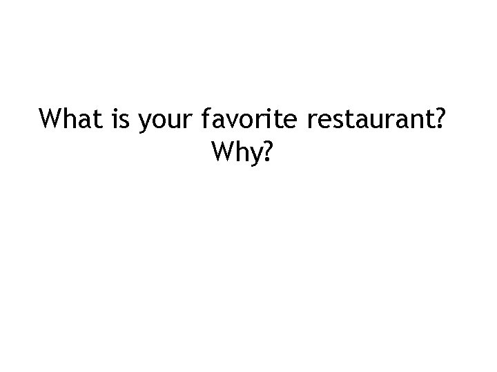 What is your favorite restaurant? Why? 