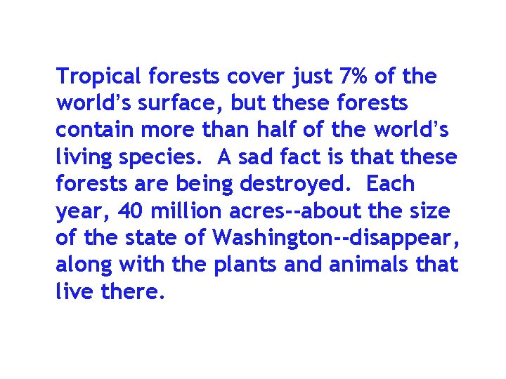 Tropical forests cover just 7% of the world’s surface, but these forests contain more