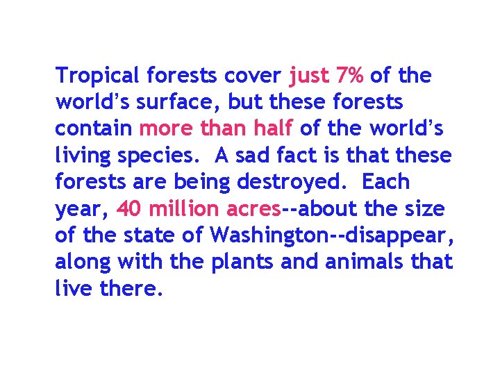 Tropical forests cover just 7% of the world’s surface, but these forests contain more