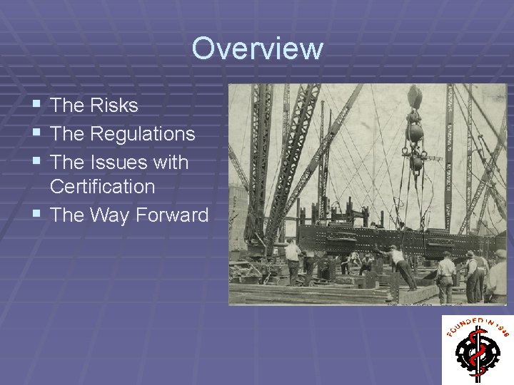 Overview § The Risks § The Regulations § The Issues with Certification § The