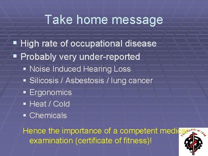 Take home message § High rate of occupational disease § Probably very under-reported §