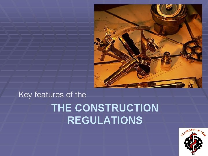 Key features of the THE CONSTRUCTION REGULATIONS 