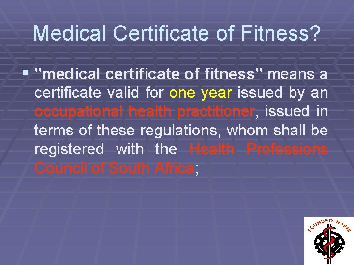 Medical Certificate of Fitness? § "medical certificate of fitness" means a certificate valid for