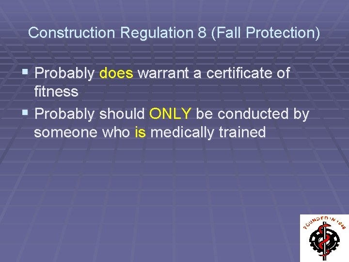 Construction Regulation 8 (Fall Protection) § Probably does warrant a certificate of fitness §