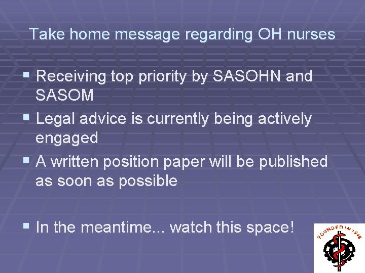 Take home message regarding OH nurses § Receiving top priority by SASOHN and SASOM