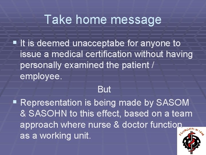 Take home message § It is deemed unacceptabe for anyone to issue a medical