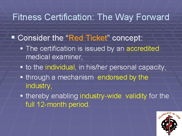 Fitness Certification: The Way Forward § Consider the “Red Ticket” concept: § The certification