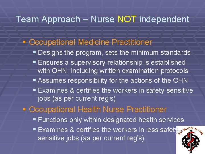 Team Approach – Nurse NOT independent § Occupational Medicine Practitioner § Designs the program,