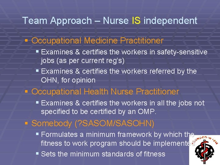 Team Approach – Nurse IS independent § Occupational Medicine Practitioner § Examines & certifies