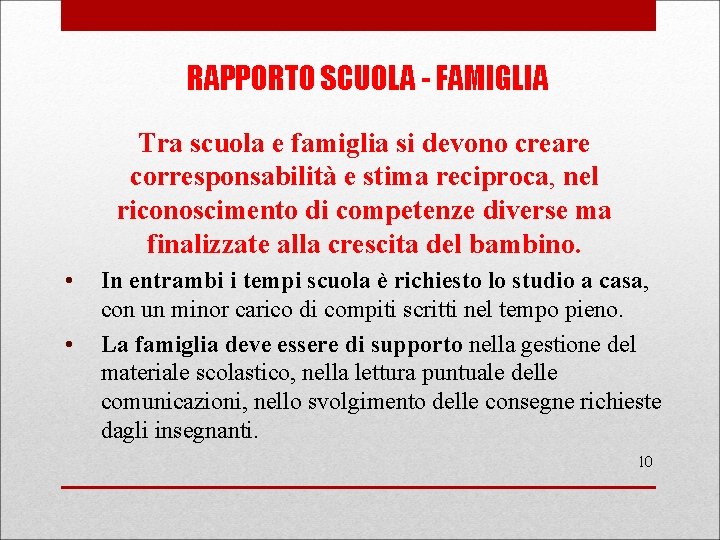 RAPPORTO SCUOLA - FAMIGLIA Tra scuola e famiglia si devono creare corresponsabilità e stima