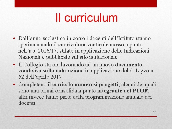 Il curriculum • Dall’anno scolastico in corso i docenti dell’Istituto stanno sperimentando il curriculum