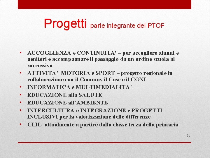 Progetti parte integrante del PTOF • ACCOGLIENZA e CONTINUITA’ – per accogliere alunni e