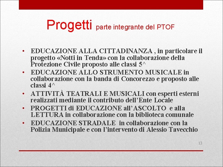 Progetti parte integrante del PTOF • EDUCAZIONE ALLA CITTADINANZA , in particolare il progetto