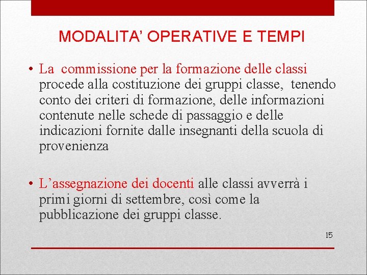 MODALITA’ OPERATIVE E TEMPI • La commissione per la formazione delle classi procede alla