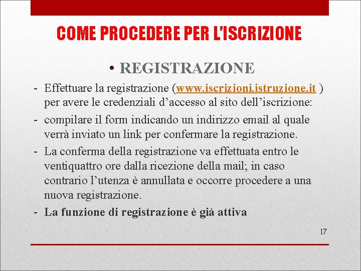 COME PROCEDERE PER L’ISCRIZIONE • REGISTRAZIONE - Effettuare la registrazione (www. iscrizioni. istruzione. it