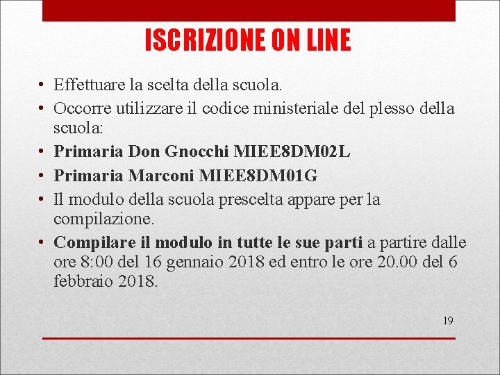 ISCRIZIONE ON LINE • Effettuare la scelta della scuola. • Occorre utilizzare il codice