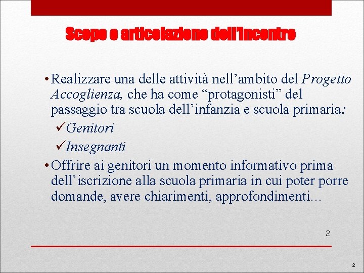 Scopo e articolazione dell’incontro • Realizzare una delle attività nell’ambito del Progetto Accoglienza, che