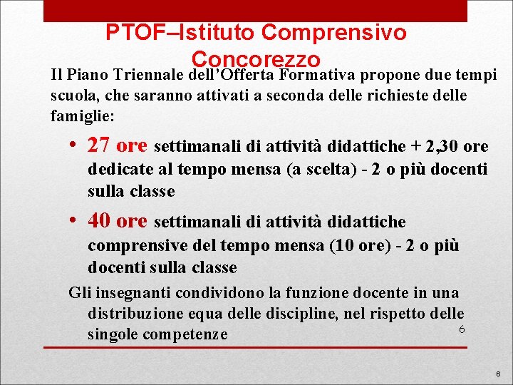 PTOF–Istituto Comprensivo Concorezzo Il Piano Triennale dell’Offerta Formativa propone due tempi scuola, che saranno