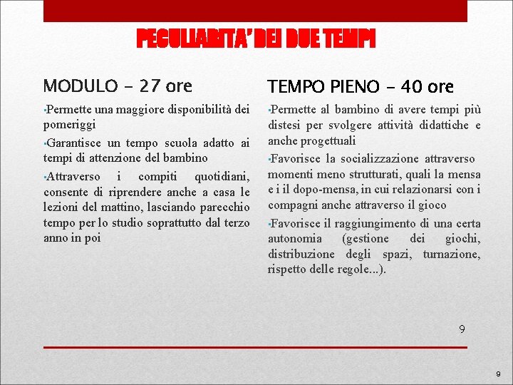 PECULIARITA’ DEI DUE TEMPI MODULO - 27 ore TEMPO PIENO - 40 ore •