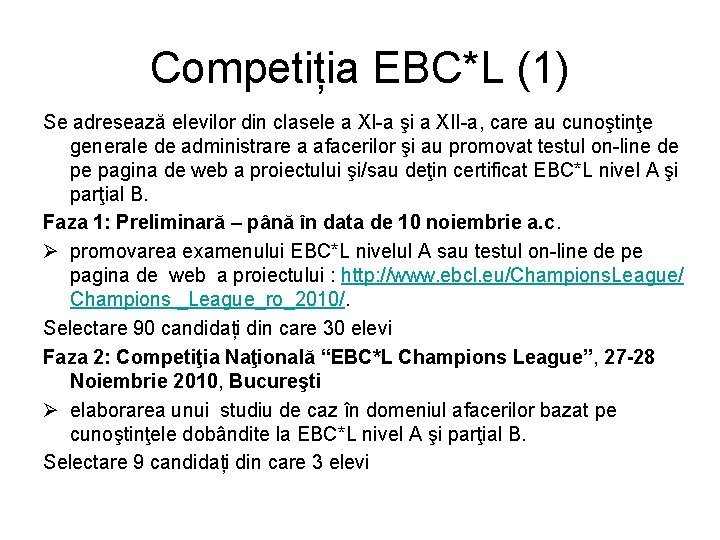 Competiția EBC*L (1) Se adresează elevilor din clasele a XI-a şi a XII-a, care