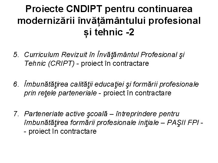 Proiecte CNDIPT pentru continuarea modernizării învățământului profesional și tehnic -2 5. Curriculum Revizuit în