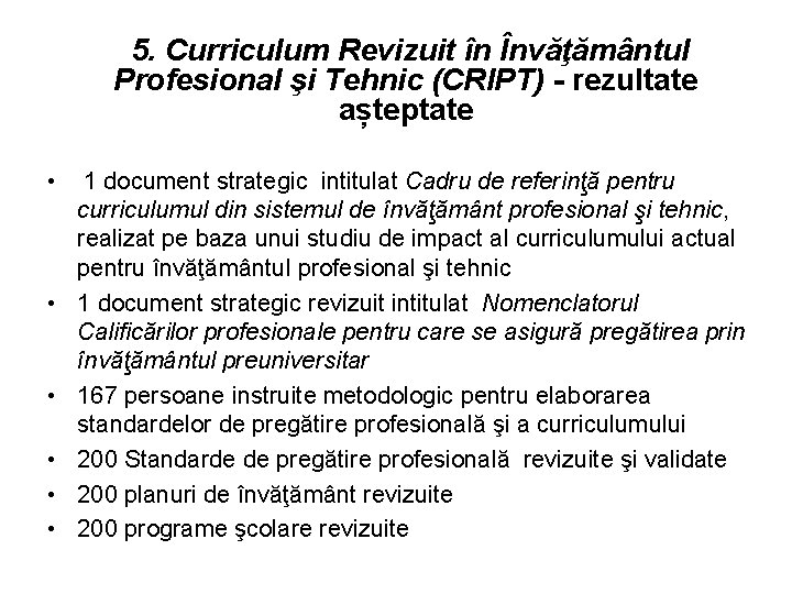 5. Curriculum Revizuit în Învăţământul Profesional şi Tehnic (CRIPT) - rezultate așteptate • 1