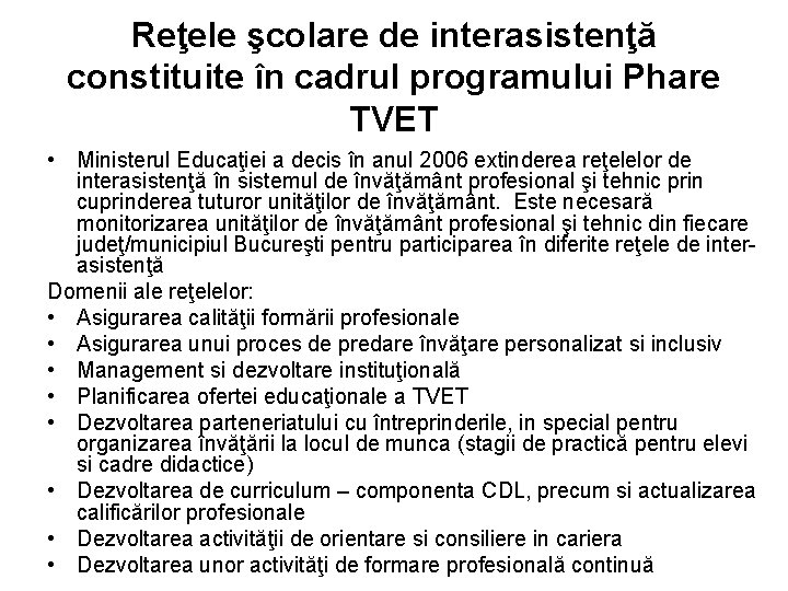 Reţele şcolare de interasistenţă constituite în cadrul programului Phare TVET • Ministerul Educaţiei a