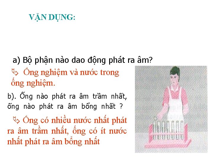 VẬN DỤNG: a) Bộ phận nào dao động phát ra âm? Ống nghiệm và