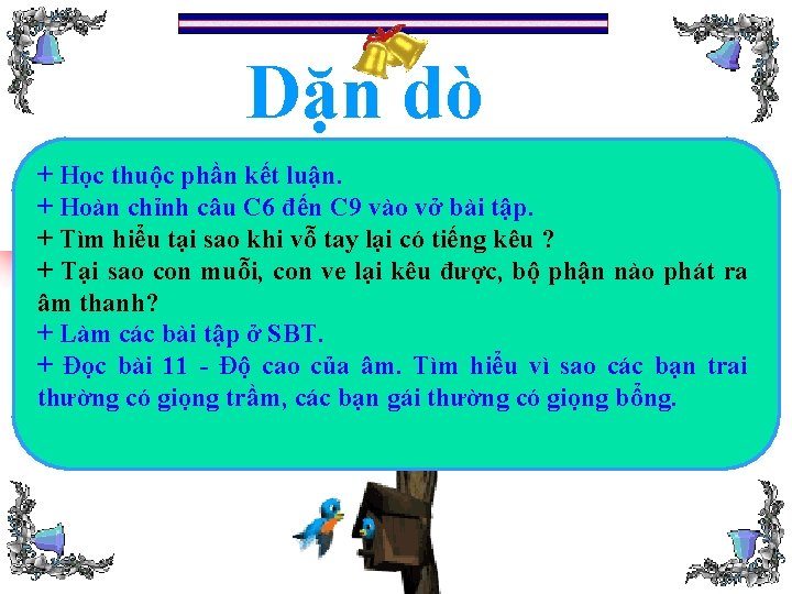 Dặn dò + Học thuộc phần kết luận. + Hoàn chỉnh câu C 6 Dặn dò + Học thuộc phần kết luận. + Hoàn chỉnh câu C 6