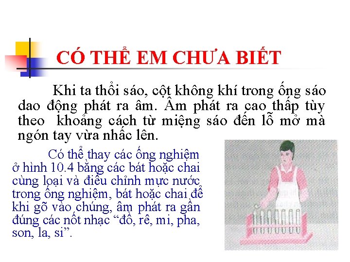 CÓ THỂ EM CHƯA BIẾT Khi ta thổi sáo, cột không khí trong ống