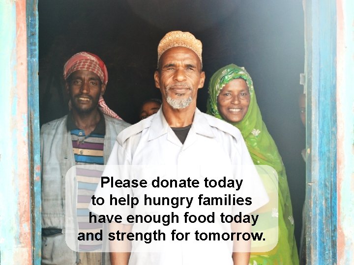 Please donate today to help hungry families have enough food today and strength for
