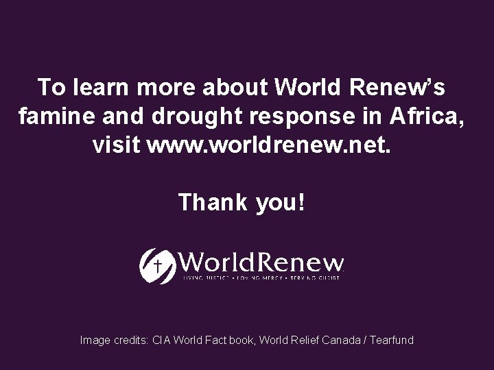 To learn more about World Renew’s famine and drought response in Africa, visit www.