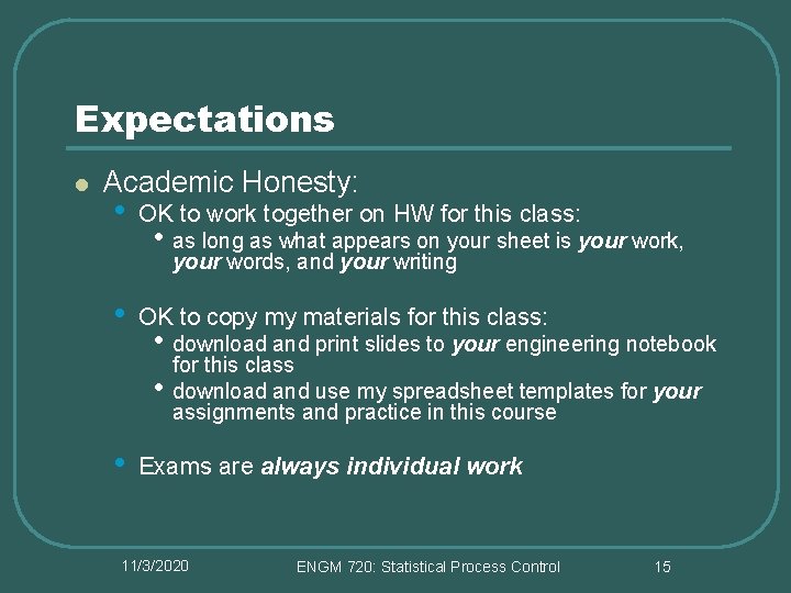 Expectations l Academic Honesty: • OK to work together on HW for this class: Expectations l Academic Honesty: • OK to work together on HW for this class:
