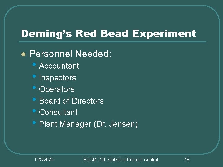 Deming’s Red Bead Experiment l Personnel Needed: • Accountant • Inspectors • Operators • Deming’s Red Bead Experiment l Personnel Needed: • Accountant • Inspectors • Operators •