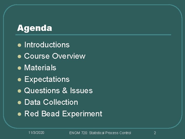 Agenda l l l l Introductions Course Overview Materials Expectations Questions & Issues Data Agenda l l l l Introductions Course Overview Materials Expectations Questions & Issues Data