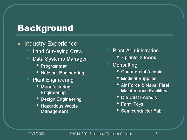 Background l Industry Experience: • • • Land Surveying Crew Data Systems Manager • Background l Industry Experience: • • • Land Surveying Crew Data Systems Manager •