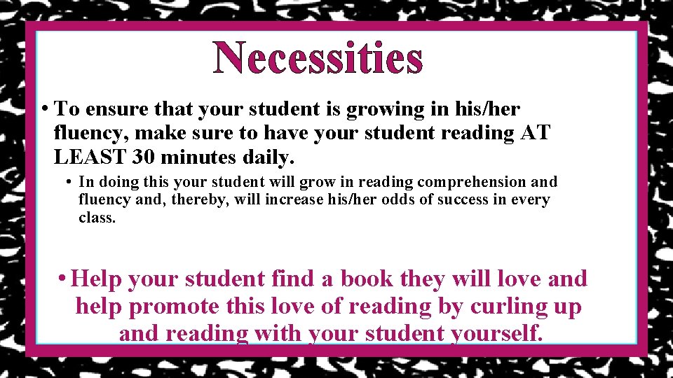 Necessities • To ensure that your student is growing in his/her fluency, make sure