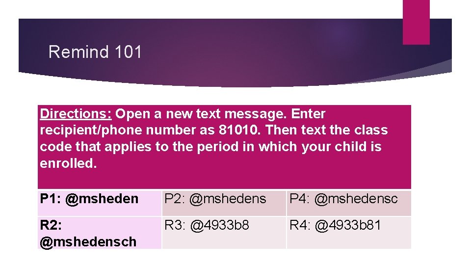 Remind 101 Directions: Open a new text message. Enter recipient/phone number as 81010. Then