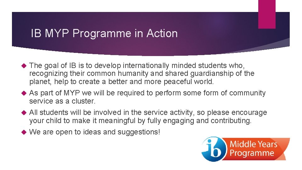 IB MYP Programme in Action The goal of IB is to develop internationally minded
