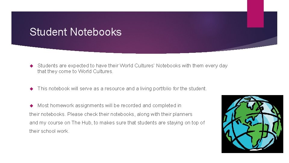 Student Notebooks Students are expected to have their World Cultures’ Notebooks with them every