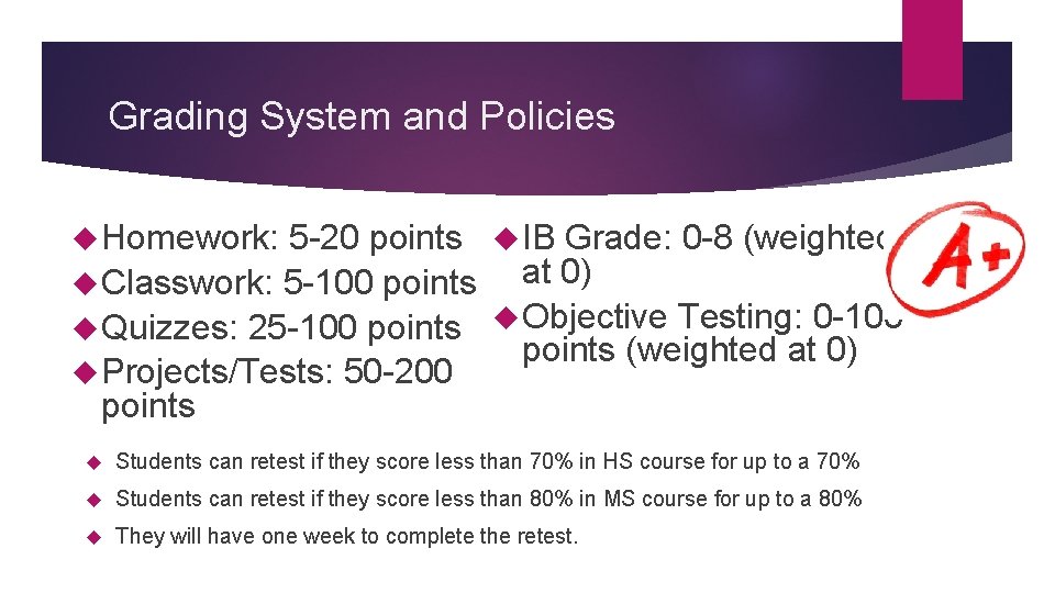 Grading System and Policies Homework: 5 -20 points IB Grade: 0 -8 (weighted at