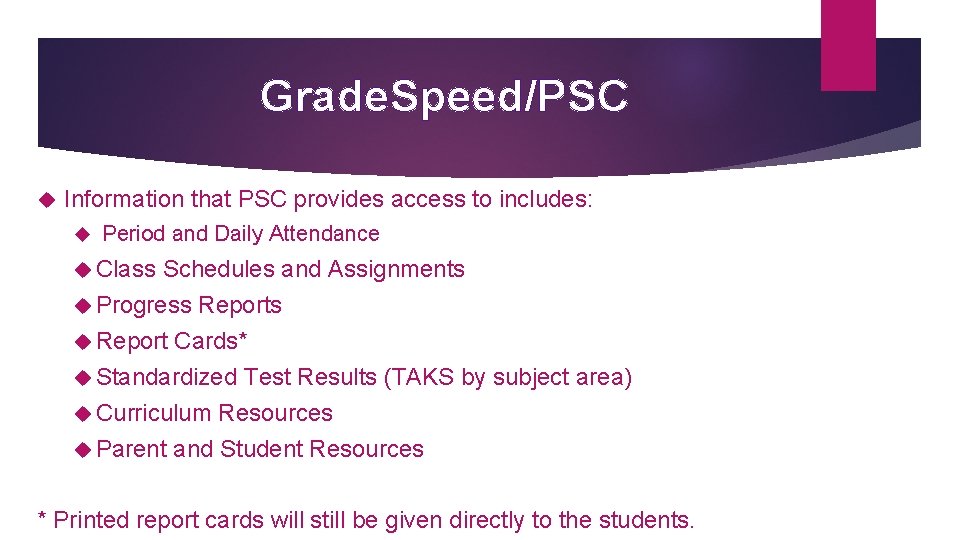 Grade. Speed/PSC Information that PSC provides access to includes: Period and Daily Attendance Class