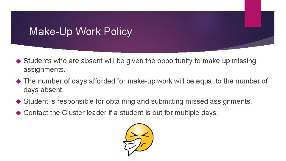 Make-Up Work Policy Students who are absent will be given the opportunity to make