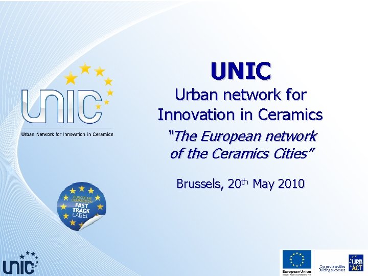 UNIC Urban network for Innovation in Ceramics “The European network of the Ceramics Cities”