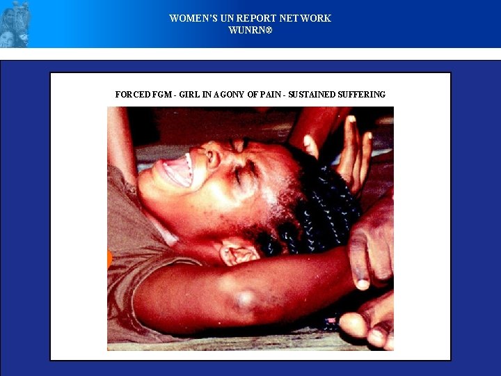 WOMEN’S UN REPORT NETWORK WUNRN® FORCED FGM - GIRL IN AGONY OF PAIN -