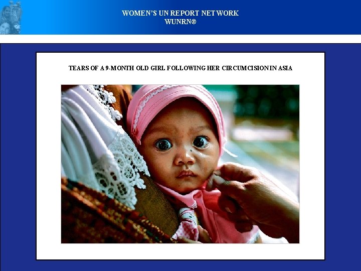 WOMEN’S UN REPORT NETWORK WUNRN® TEARS OF A 9 -MONTH OLD GIRL FOLLOWING HER