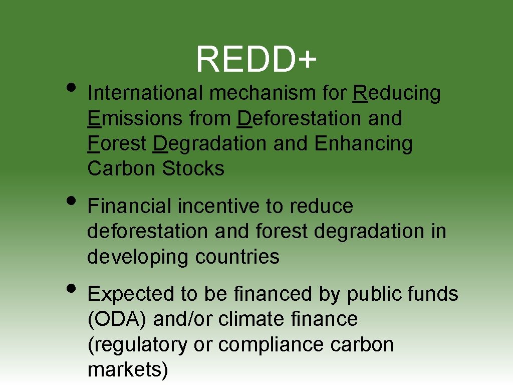 REDD+ • International mechanism for Reducing Emissions from Deforestation and Forest Degradation and Enhancing