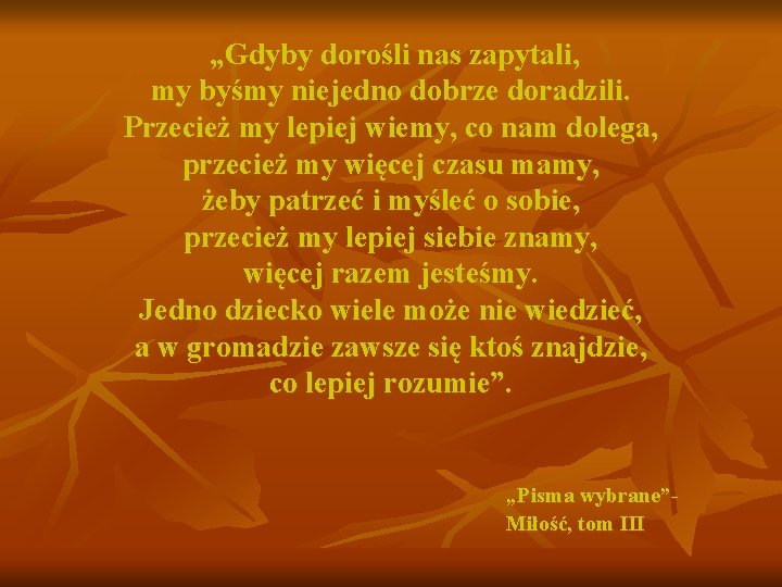 „Gdyby dorośli nas zapytali, my byśmy niejedno dobrze doradzili. Przecież my lepiej wiemy, co